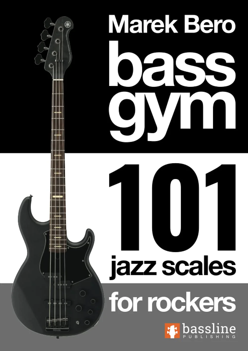 Bass Gym - 101 Jazz Scales for Rockers (Bass Gym Series by Marek Bero)