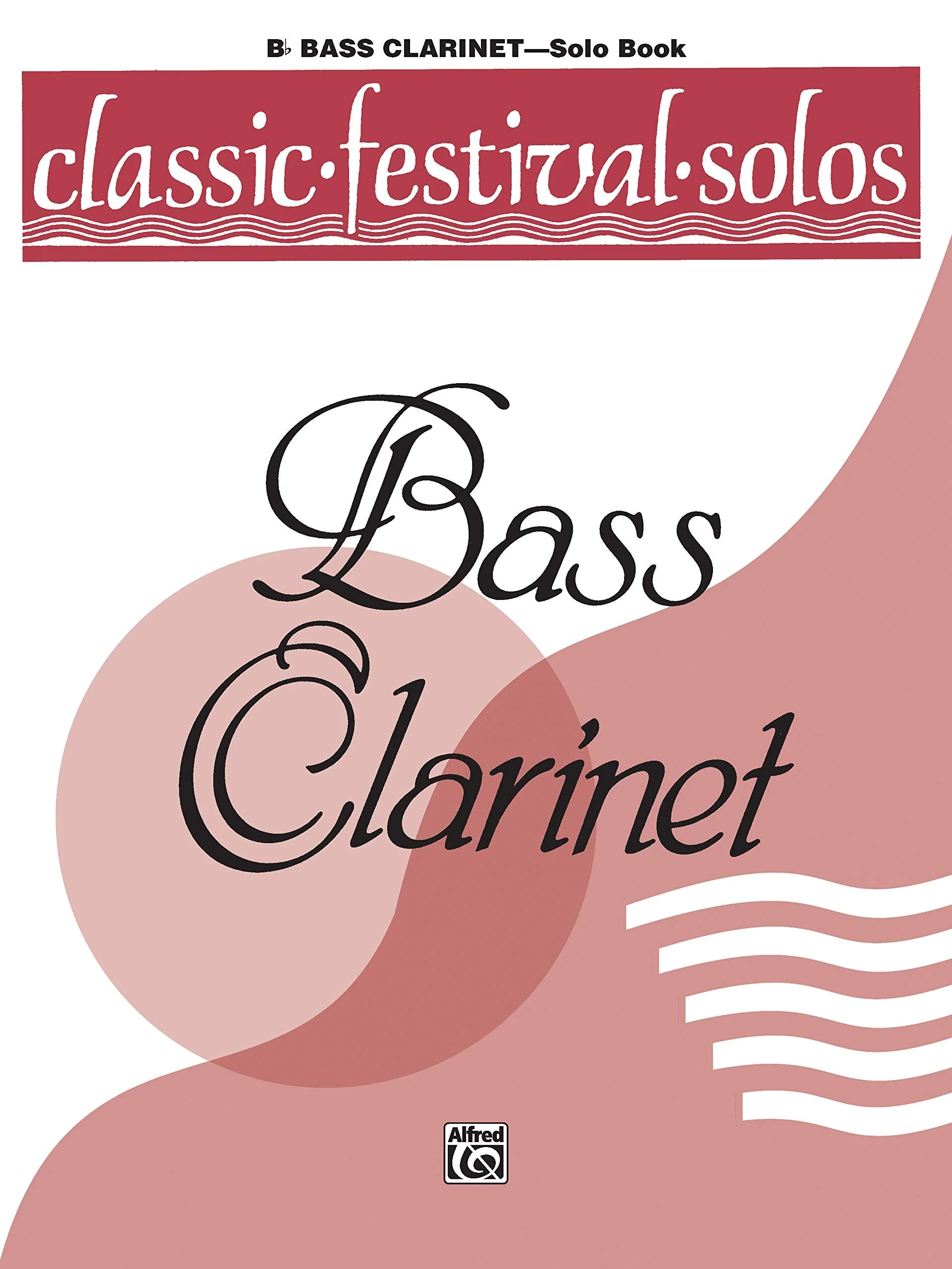 Classic Festival Solos (B-flat Bass Clarinet), Vol 1: Solo Book (Classic Festival Solos, Vol 1)